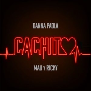 Danna Paola Ft. Mau Y Ricky – Cachito